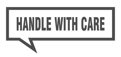 handle with care sign. handle with care square speech bubble. handle with care