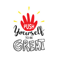 Push yourself to be great. Motivational quote.