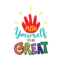 Push yourself to be great. Motivational quote.