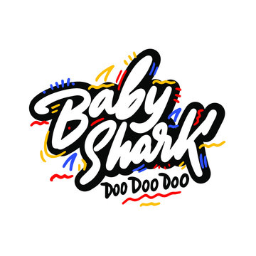 Baby Shark Doo Doo Doo T-Shirts, Hoodie, Tank. Vector illustration text for clothes. Inspirational quote card, invitation, banner. Kids calligraphy background. lettering typography