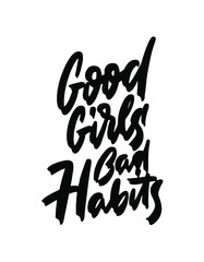 Good girls bad habits. Funny hand lettering quote made in trend papercut style. Vector.