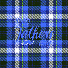 Happy father day. Holiday banner. Traditional Scottish Tartans. Seamless pattern.