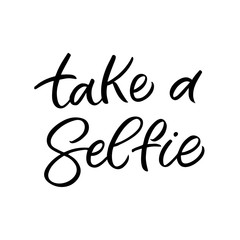 Obraz premium Hand drawn lettering card. The inscription: Take a selfie.Perfect design for greeting cards, posters, T-shirts, banners, print invitations.