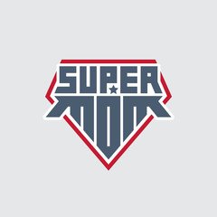 Super Mom. Print for t-shirt with original lettering. Happy mother's day. Superhero logo template. My mother is super hero.
