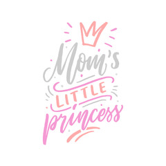 Hand drawn lettering mom's little princess with crown for print, clothes, card, decor. Kids print for girl.