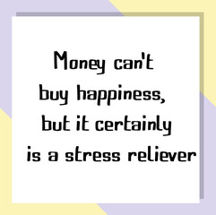 Naklejka na ściany i meble Money can't buy happiness, but it certainly is a stress reliever. Ready to post social media quote