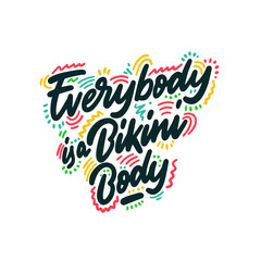 Every body is a bikini body. Hand drawn brush style modern calligraphy. Vector illustration of handwritten lettering.