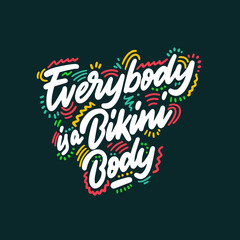 Every body is a bikini body. Hand drawn brush style modern calligraphy. Vector illustration of handwritten lettering.