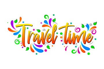 Travel Time! Colorful Vector lettering isolated illustration on white background