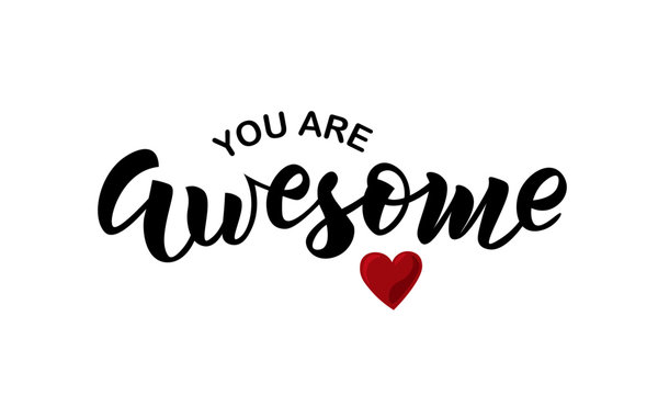 You are awesome text. Hand lettering typography for t-shirt design, birthday party, greeting card, party invitation, logo, badge, patch, icon, banner template. Vector illustration. 
