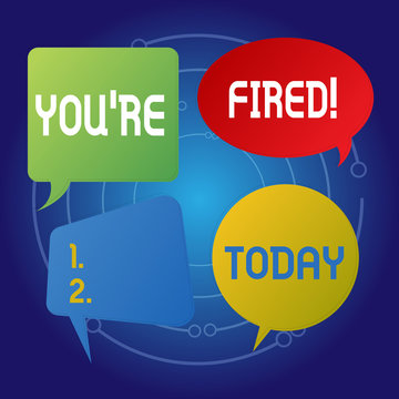 Text sign showing You Re Fired. Business photo showcasing Used by boss indicate employee that he is discharged from job Blank Speech Bubble Sticker in Different Shapes and Color for Multiple Chat