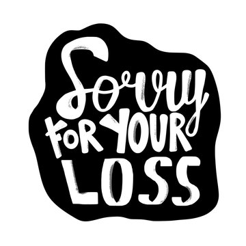Sorry for your loss quote. Vector text.