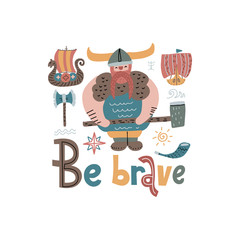 Be brave card. Funny print with big vikings, ships, weapon in cartoon scandinavian style. Vector flan hand drawn print illustration.