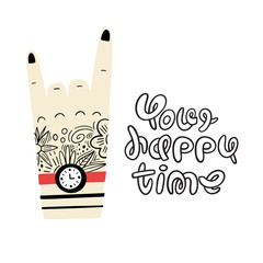 Hand with a tattoo and a clock. Vector illustration with lettering: your happy time. Flat, hand-drawn styles..