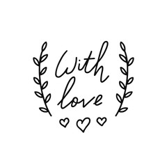 WIth love lettering. Hand drawn lettering quote Elegant calligraphic label. Lettering for labels, badges or tags of handcrafted or handmade products.
