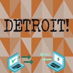 Conceptual hand writing showing Detroit. Concept meaning City in the United States of America Capital of Michigan Motown Arrow Icons Between Two Laptop Currency Sign and Check Icons
