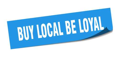 buy local be loyal sticker. buy local be loyal square isolated sign. buy local be loyal