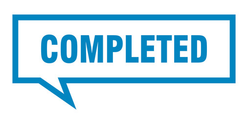 completed sign. completed square speech bubble. completed