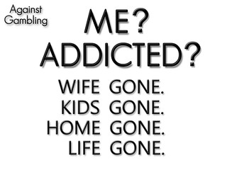 Me? Addicted? Gambling addiction sign. Againt gambling.