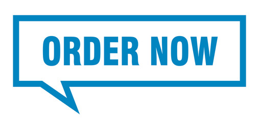 order now sign. order now square speech bubble. order now