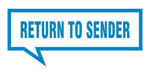 return to sender sign. return to sender square speech bubble. return to sender