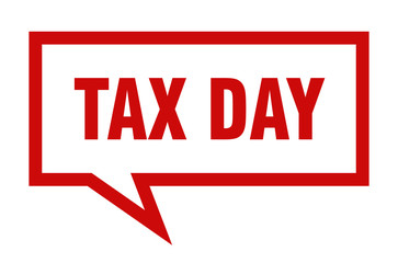 tax day sign. tax day square speech bubble. tax day