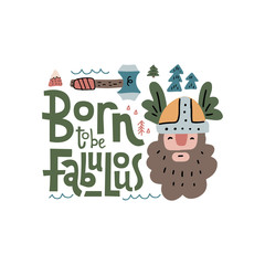 Born to be fabulous card. Funny print with big vikings, ships, weapon in cartoon scandinavian style. Vector flan hand drawn print illustration.