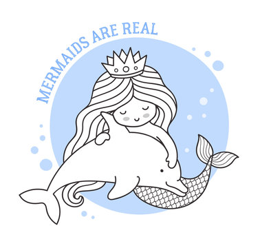 Kawaii mermaid floating with dolphin. Friendship. Mermaids are real quote. Cute cartoon character. Vector illustration for postcard, coloring book, sticker, patch, print, poster, banner.