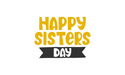 National Sisters Day in United States. Happy family holiday, celebrated annual in August. Happy sisters, woman festival. Girl concept. Poster, greeting card, banner and background. Vector illustration