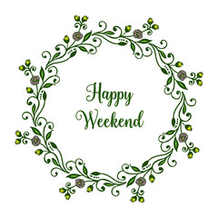 Greeting card happy weekend, with bright green leafy flower frame. Vector
