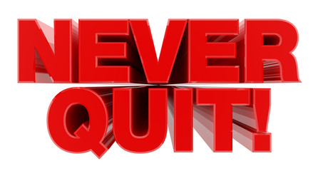 NEVER QUIT ! red word on white background illustration 3D rendering