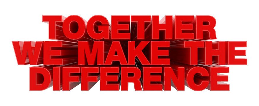 TOGETHER WE MAKE THE DIFFERENCE red word on white background illustration 3D rendering