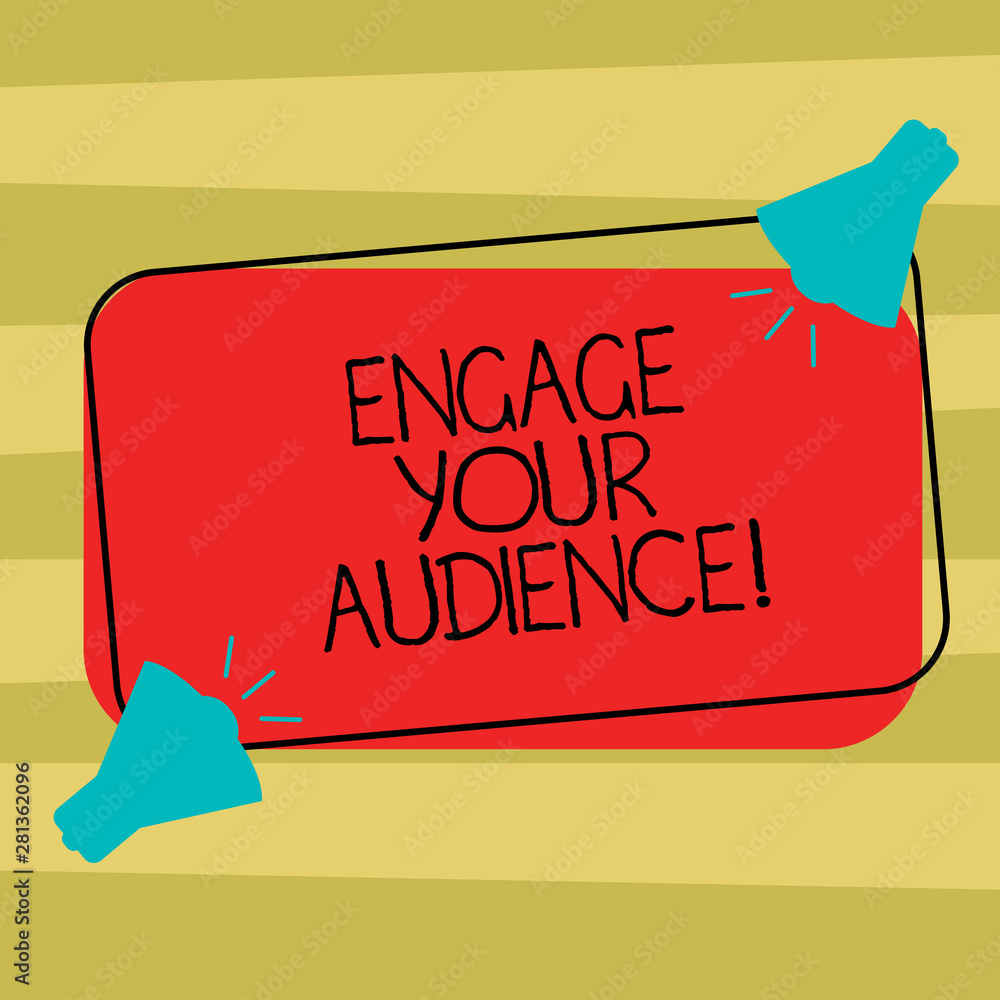Poster text sign showing engage your audience. conceptual photo get them interested, give them a reason to 