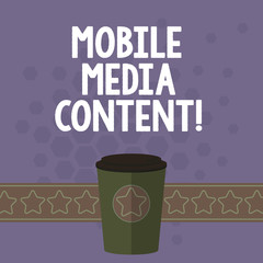 Handwriting text Mobile Media Content. Concept meaning electronic media which is viewed on mobile phones 3D Coffee To Go Cup with Lid Cover and Stars on Strip Blank Text Space