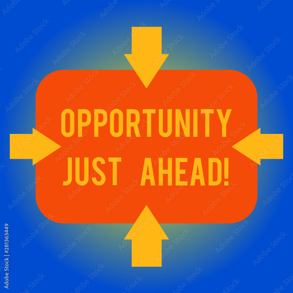 Poster handwriting text writing opportunity just ahead. concept meaning success is waiting in front of you 