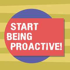 Text sign showing Start Being Proactive. Conceptual photo Control situations by causing things to happen Blank Rectangular Color Shape with Shadow Coming Out from a Circle photo