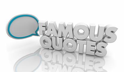 Famous Quotes Speech Bubble Saying 3d Illustration