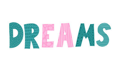 dreams. Vector illustration with colored decorative lettering. 