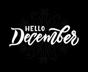 Hello december lettering. Isolated inspiration quote on black background with snowflack.
