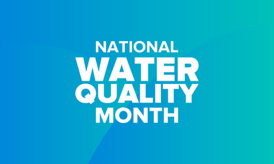 National Water Quality Month in August. Month of studying the water. Origin, save and purify water. High quality water. Celebrated in United States. Poster, card, banner, illustration. Vector