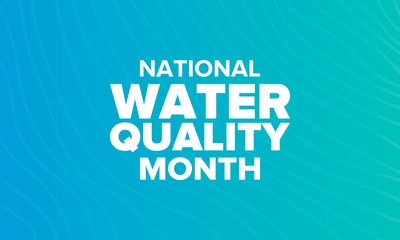 National Water Quality Month in August. Month of studying the water. Origin, save and purify water. High quality water. Celebrated in United States. Poster, card, banner, illustration. Vector