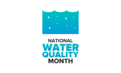 National Water Quality Month in August. Month of studying the water. Origin, save and purify water. High quality water. Celebrated in United States. Poster, card, banner, illustration. Vector