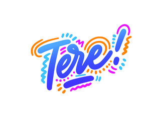 Hand drawn words: Tere. Ink illustration Handwritten lettering. hello Estonian