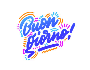 Obraz premium Hand drawn words: Buon giorno. Ink illustration Handwritten lettering. hello in italian