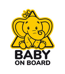 Vector yellow triangle sign sticker baby elephant with text BABY ON BOARD. Isolated on white background.
