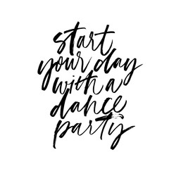 Start your day with a dance party ink pen vector calligraphy. Motivating slogan