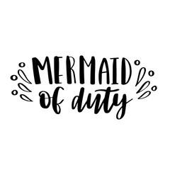Mermaid off duty. Inspirational quote about summer. Modern calligraphy phrase. Vector illustration, can be used for clothing, print and poster. Typography design.
