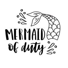 Mermaid off duty. Inspirational quote about summer. Modern calligraphy phrase. Vector illustration, can be used for clothing, print and poster. Typography design.