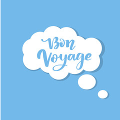 Hand drawn vector lettering. Bon voyage word by hands. Isolated vector illustration. Handwritten modern calligraphy. Inscription for postcards, posters, prints, greeting cards.