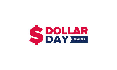 National Dollar Day in United States. Holiday, celebrated annually in August 8. Design with dollar sign. Anniversary date. Patriotic element. Poster, greeting card, banner and background. Vector illus